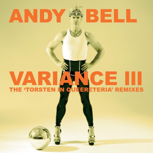 Andy Bell – Variance III  The ‘Torsten In Queereteria’ Remixes (2019) [FLAC]
