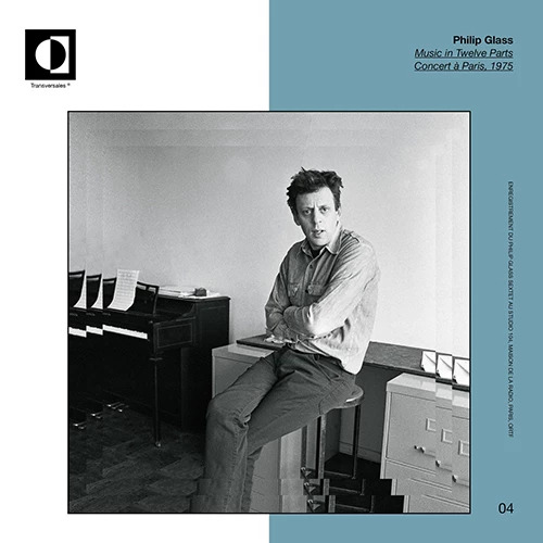 Philip Glass – Music In Twelve Parts, Concert à Paris, 1975 (2019) [FLAC]