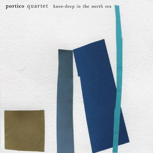 Portico Quartet – Knee-Deep In The North Sea (2007) [Official Digital Download 24bit/48kHz]