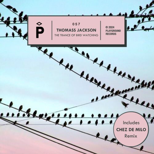 Thomass Jackson The Trance Of Bird Watching (PGR057) 16BIT WEB FLAC 2024 PTC