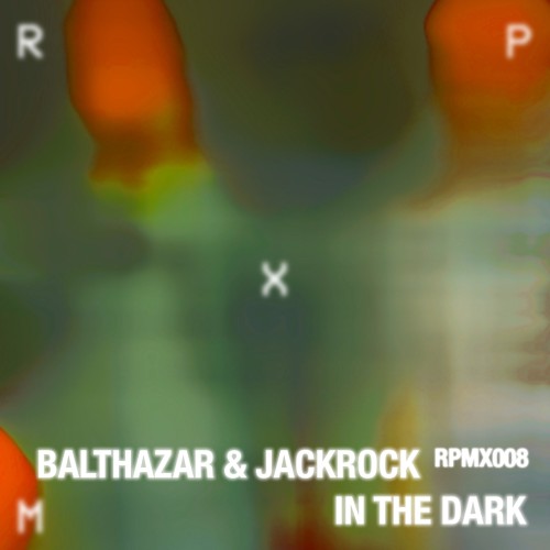 Balthazar_and_JackRock-In_The_Dark_EP-RPMX008-16BIT-WEB-FLAC-2024-PTC.jpg