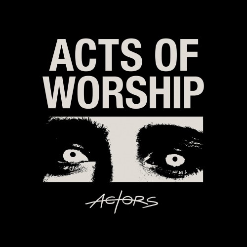 Actors – Acts Of Worship (2021) [FLAC]