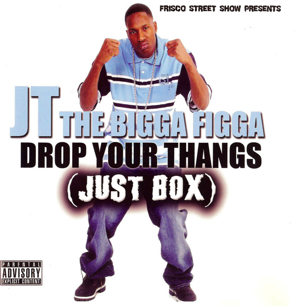 JT The Bigga Figga – Drop Your Thangs (Just Box) (2006) [FLAC]