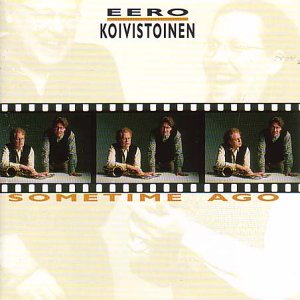 Eero Koivistoinen – Sometime Ago (1999) [FLAC]