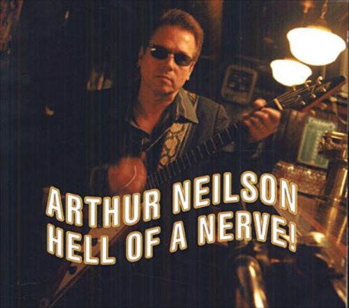 Arthur Neilson - Hell of a nerve (2006) [FLAC] Download