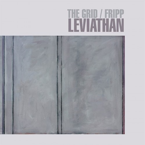 The Grid / Fripp – Leviathan (2021) [FLAC]