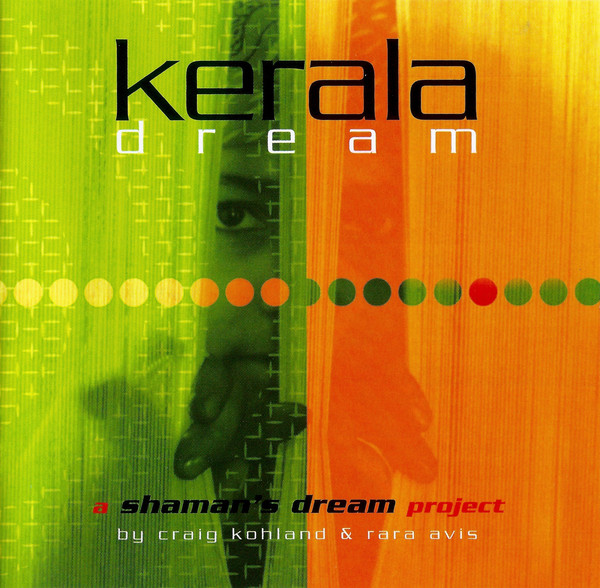 Craig Kohland And Rara Avis – Kerala Dream A Shamans Dream Project (2005) [FLAC]