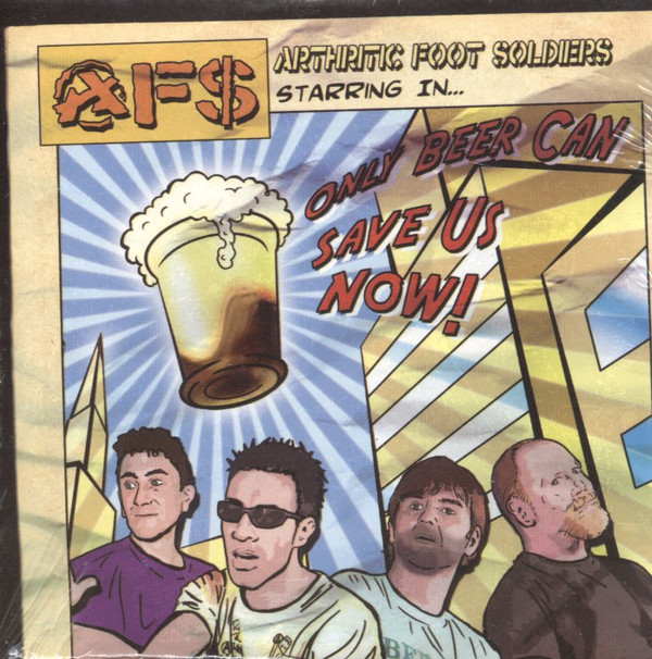 Arthritic Foot Soldiers – Only Beer Can Save Us Now (2006) [FLAC]
