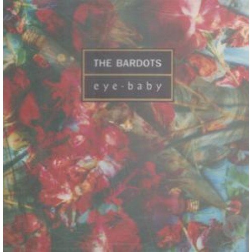 The Bardots – Eye-Baby (1992) [FLAC]