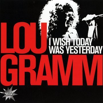 Lou Gramm - I Wish Today Was Yesterday (1987) FLAC Download