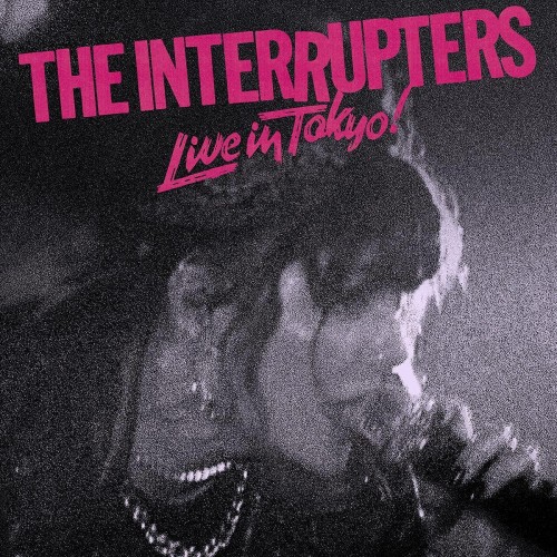The Interrupters – Live In Tokyo! (2021)  [Vinyl FLAC]