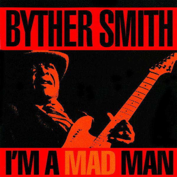 Byther Smith - I'm A Mad Man (1993) FLAC Download