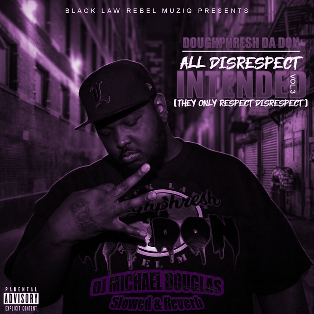  Doughphresh Da Don - All Disrespect Intended, Vol. 3 (Slowed + Reverb) (2022) FLAC Download