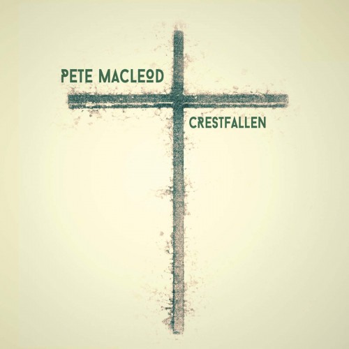 Pete Macleod-Crestfallen-(SSMCD001)-CD-FLAC-2016-MUNDANE