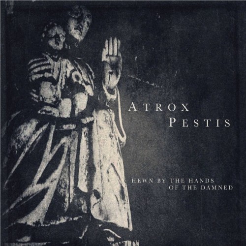 Atrox Pestis-Hewn By The Hands Of The Damned-CD-FLAC-2018-FATHEAD