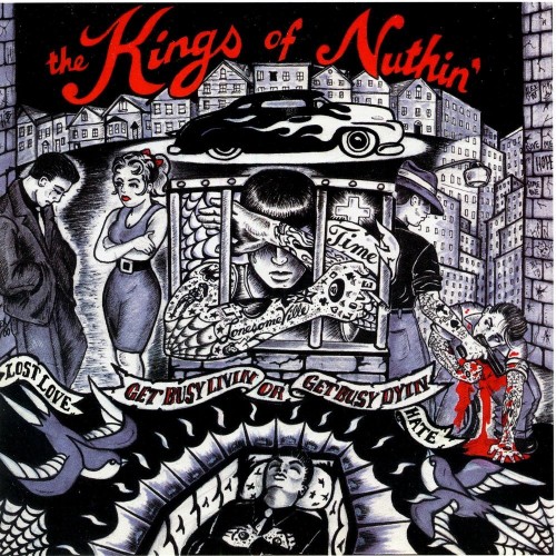 The Kings Of Nuthin-Get Busy Livin Or Get Busy Dyin-CD-FLAC-2009-FiXIE