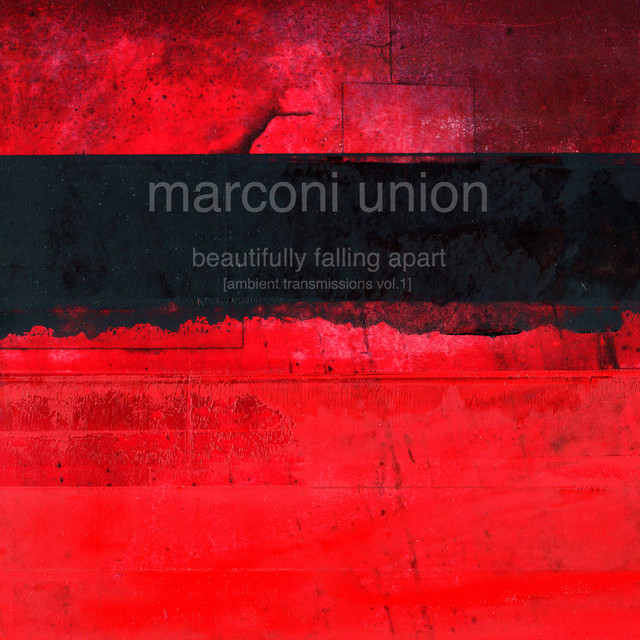 Marconi Union - Beautifully Falling Apart [Ambient Transmissions Vol.1] (2011) FLAC Download