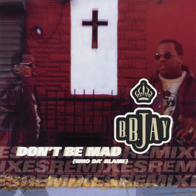 B.B. Jay - Don't Be Mad (Who Da' Blame) (2000) FLAC Download