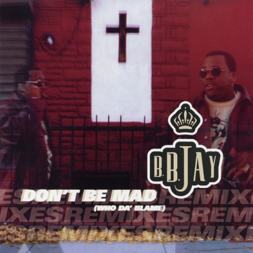 B.B. Jay-Dont Be Mad (Who Da Blame)-Promo-CDM-FLAC-2000-THEVOiD