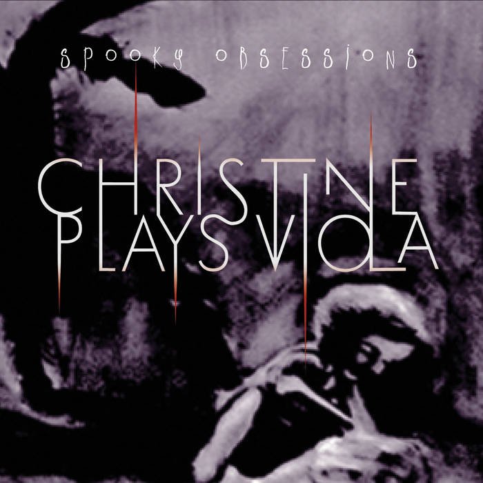 Christine Plays Viola - Spooky Obsessions (2016) FLAC Download