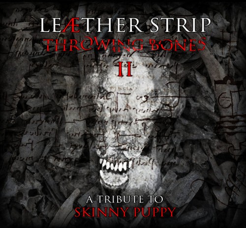 Leaether Strip-Throwing Bones II – A Tribute To Skinny Puppy-Limited Edition-2CD-FLAC-2021-FWYH
