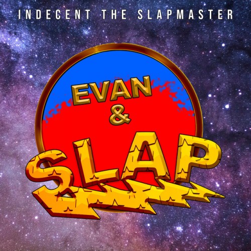 Indecent the Slapmaster-Evan and Slap-16BIT-WEBFLAC-2021-ESGFLAC