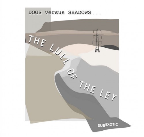 Dogs Versus Shadows-The Lull Of The Ley-CD-FLAC-2022-D2H
