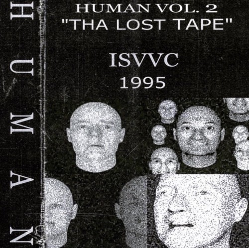ISVVC-Human Vol. 2 (Tha Lost Tape 1995)-16BIT-WEBFLAC-1995-ESGFLAC
