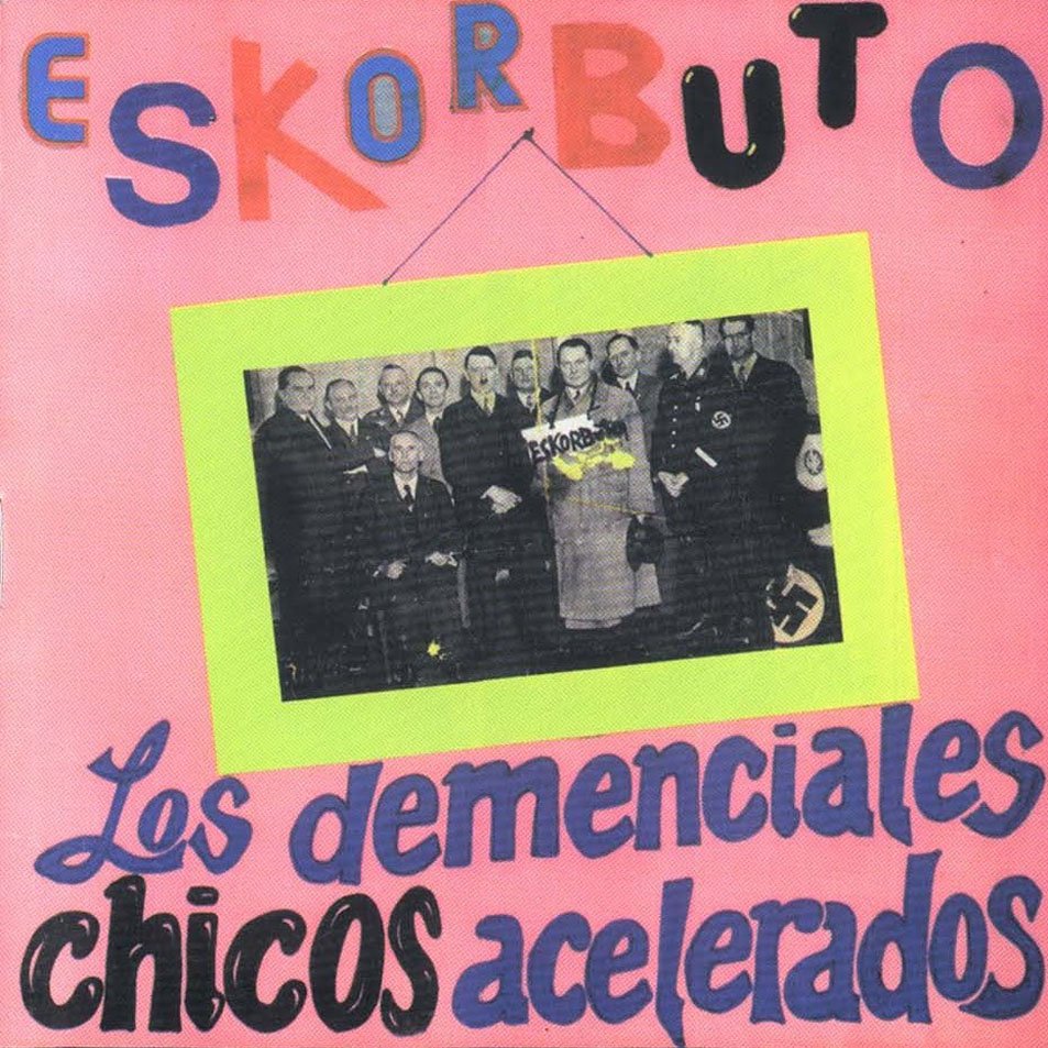 Eskorbuto-Los Demenciales Chicos Acelerados-ES-CD-FLAC-1988-CEBAD Download