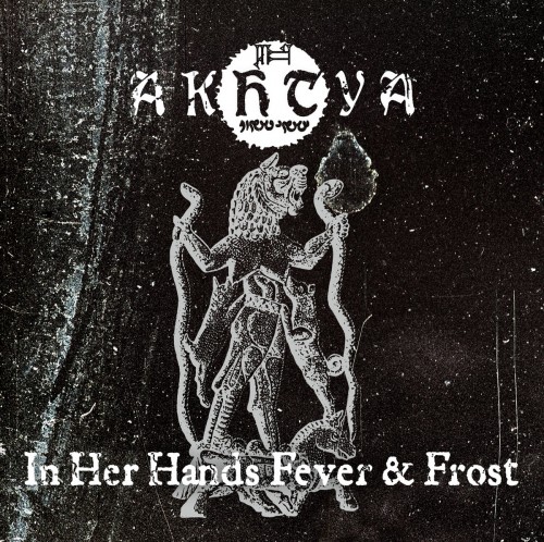 Akhtya–In Her Hands Fever And Frost-24B-44k-WEB-FLAC-2021-ORDER
