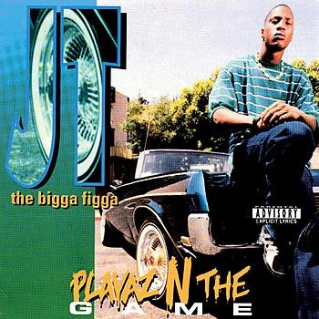 JT The Bigga Figga-Playaz N The Game-REISSUE-CD-FLAC-1994-RAGEFLAC Download