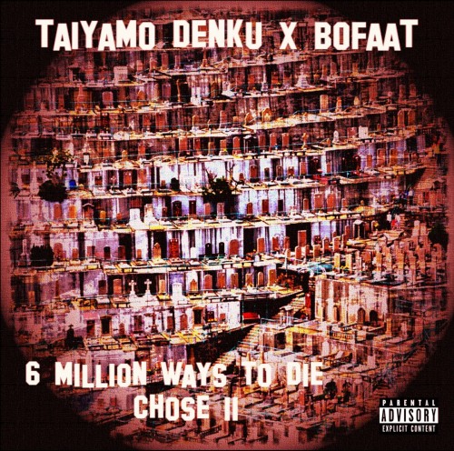 Taiyamo Denku X BoFaat-6 Million Ways To Die-Chose 11-CDR-FLAC-2022-AUDiOFiLE