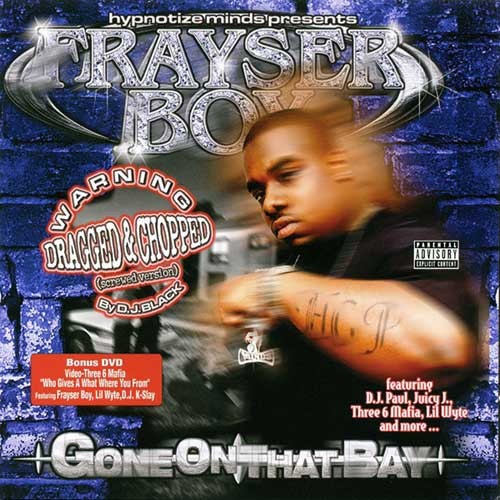 Frayser Boy-Gone On That Bay Dragged And Chopped-CD-FLAC-2004-RAGEFLAC