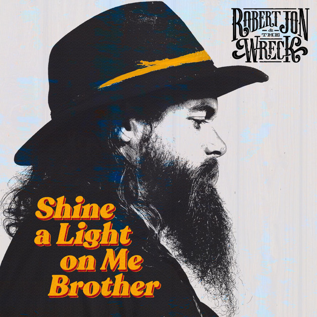 Robert Jon & The Wreck - Shine A Light On Me Brother (2021) FLAC Download