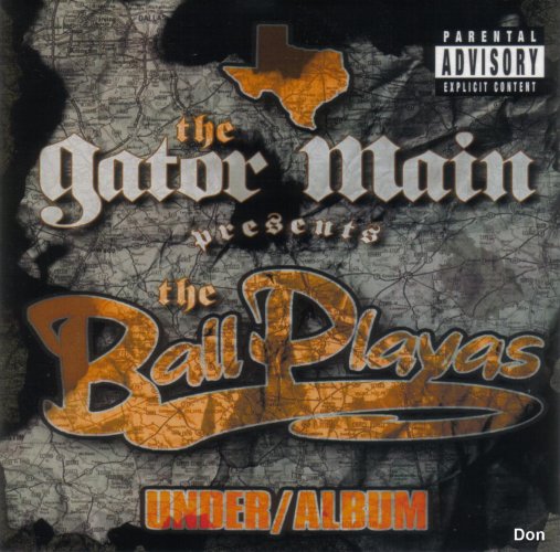 The Gator Main Presents The Ball Playas-Under Album-Promo-CDR-FLAC-2006-CALiFLAC Download