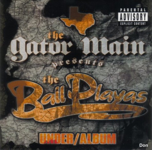 The Gator Main Presents The Ball Playas-Under Album-Promo-CDR-FLAC-2006-CALiFLAC