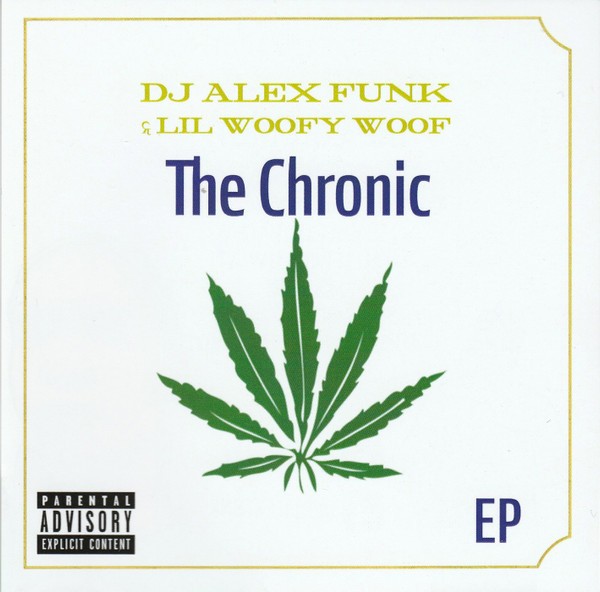 DJ Alex Funk and Lil Woofy Woof-The Chronic-CDEP-FLAC-2021-CALiFLAC