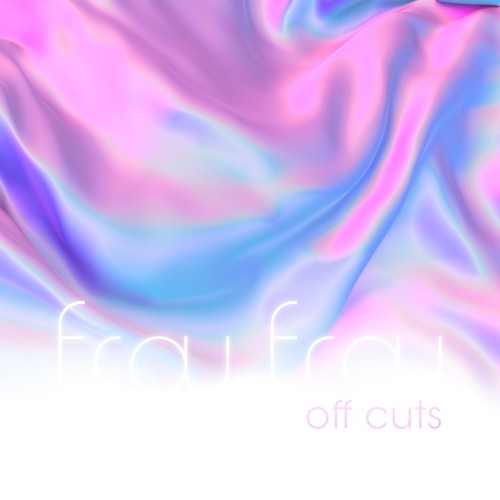 Frou Frou-Off Cuts-16BIT-WEBFLAC-2022-GARLICKNOTS
