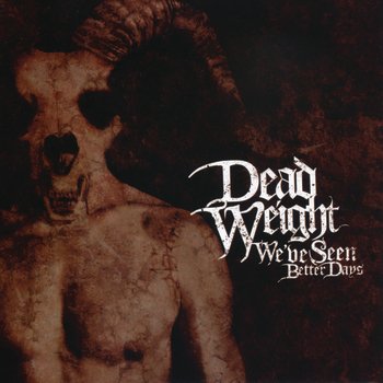 Dead Weight-Weve Seen Better Days-CD-FLAC-2006-FAiNT Download