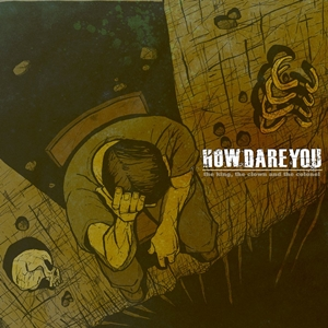 How Dare You-The King The Clown And The Colonel-CD-FLAC-2011-FAiNT Download