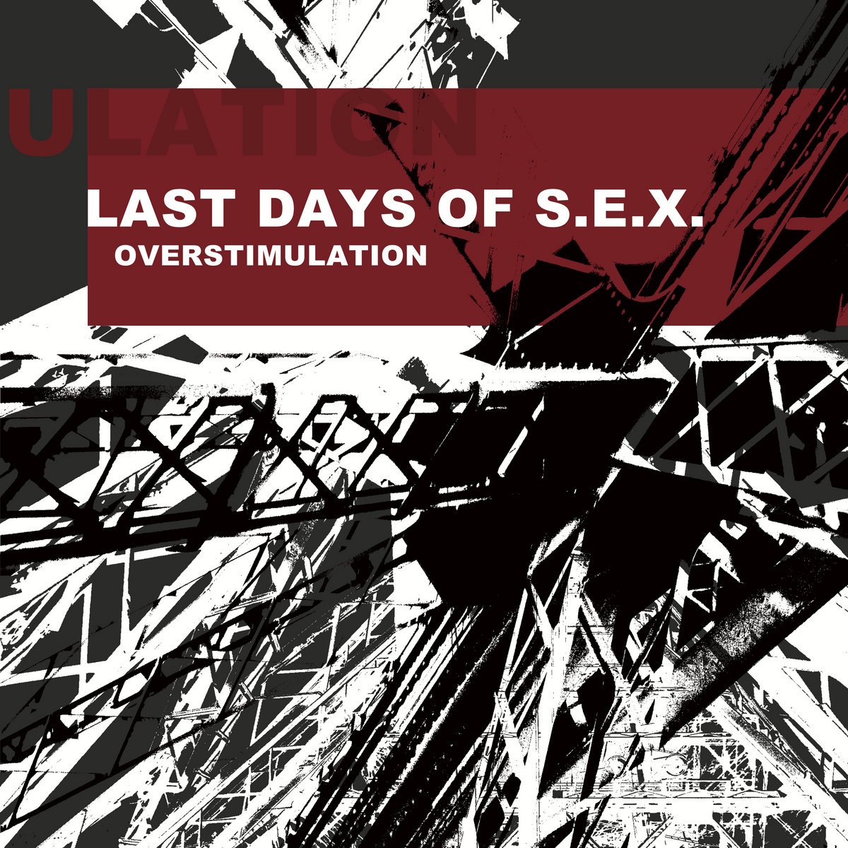 Last Days Of S.E.X. - Overstimulation (2022) FLAC Download