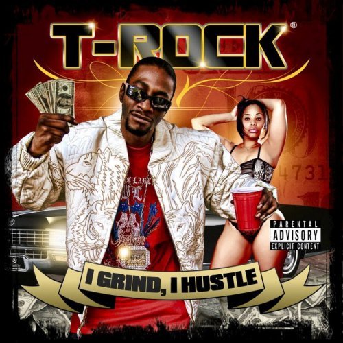 T-Rock-I Grind I Hustle-2CD-FLAC-2011-RAGEFLAC