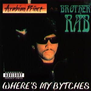 Arabian Prince As Brother Rab-Wheres My Bytches-CD-FLAC-1993-RAGEFLAC