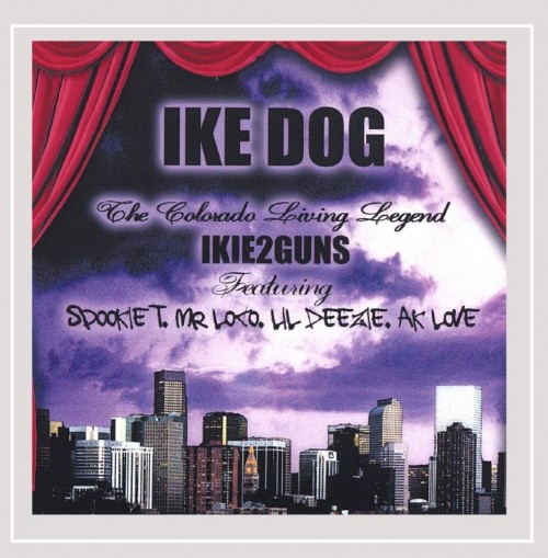 Ike Dog AKA Ikie2Guns-The Colorado Living Legend-CDR-FLAC-2007-RAGEFLAC