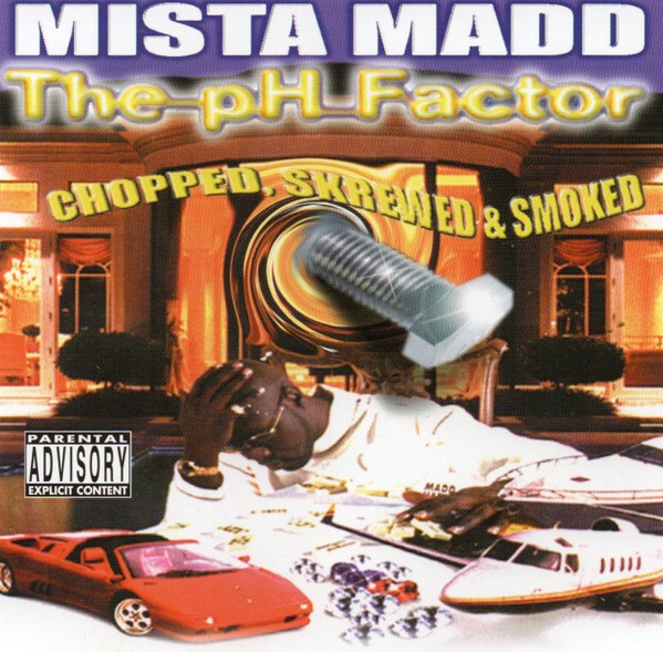 Mista Madd-The pH Factor Chopped Skrewed And Smoked-CD-FLAC-2004-RAGEFLAC