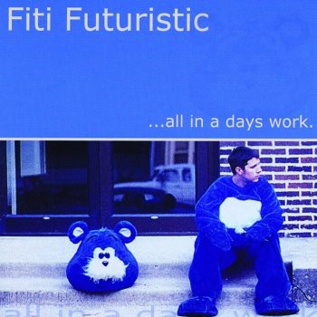 Fiti Futuristic-…All In A Days Work.-CD-FLAC-2002-RAGEFLAC