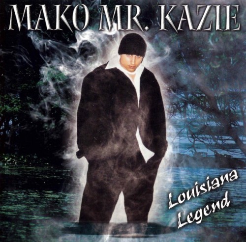 Mako Mr. Kazie-Louisiana Legend-CD-FLAC-2004-RAGEFLAC