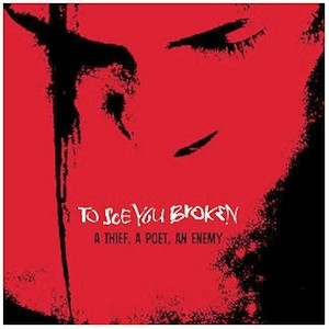 To See You Broken-A Thief A Poet An Enemy-CDEP-FLAC-2002-FAiNT