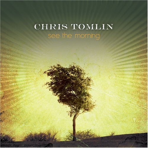 Chris Tomlin-See The Morning-CD-FLAC-2006-FLACME