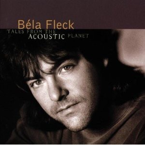 Bela Fleck - Tales From the Acoustic Planet (1995) FLAC Download